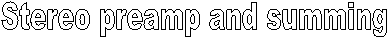 Stereo preamp and summing
